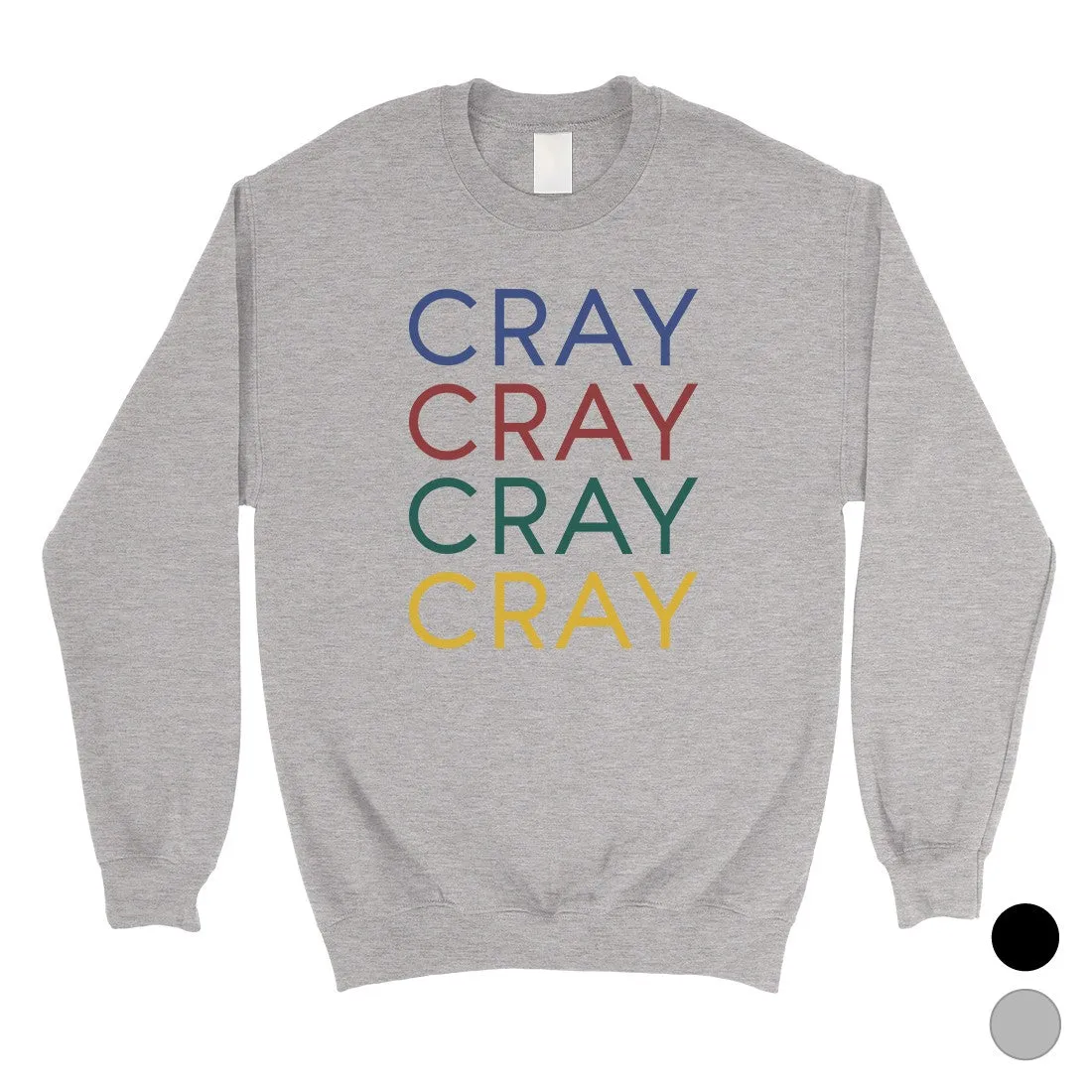 365 Printing Cray Unisex Sweatshirt Funny Saying Crewneck Winter Pullover Gift