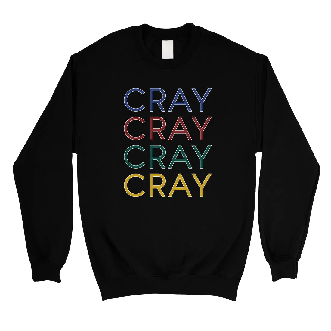 365 Printing Cray Unisex Sweatshirt Funny Saying Crewneck Winter Pullover Gift