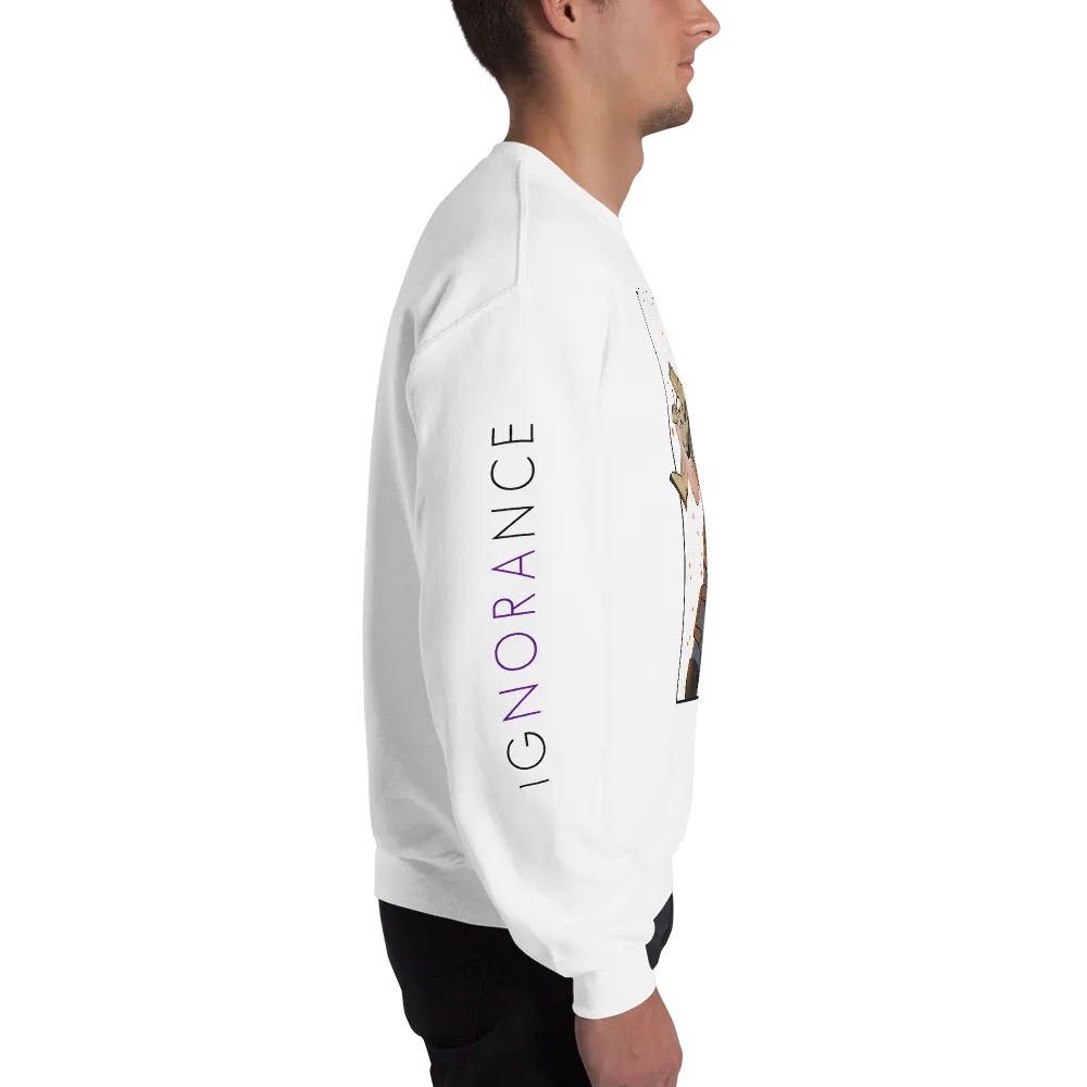 Ignorance Sweatshirt