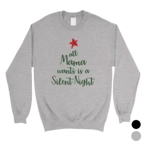 Mama Wants Silent Night Unisex Crewneck Sweatshirt Christmas Gift