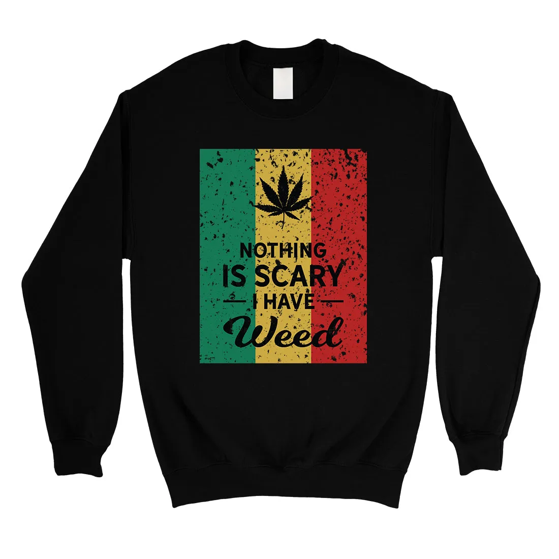 Nothing Scary Weed Unisex Crewneck Sweatshirt Unafraid Funny Gift